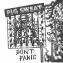 Pig Sweat – Don't Panic